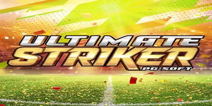 Cara Cerdas Meningkatkan Peluang Menang Slot Ultimate Striker